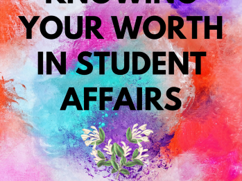 Watercolor with text: Knowing Your Worth in Student Affairs
