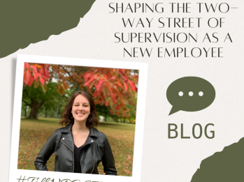 Successfully Shaping the Two-Way Street of Supervision as a New Employee